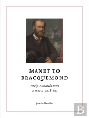 Manet To Bracquemond : Unknown Letters To An Artist And A Friend