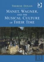 Manet, Wagner, And The Musical Culture Of Their Time