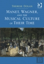 Manet, Wagner, And The Musical Culture Of Their Time