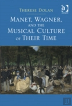 Bertrand.pt - Manet, Wagner, And The Musical Culture Of Their Time