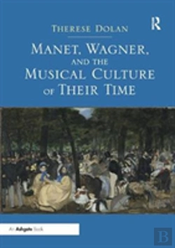 Bertrand.pt - Manet, Wagner, And The Musical Culture Of Their Time