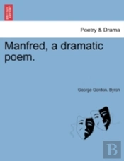 Manfred, A Dramatic Poem.