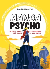 Manga Psycho : Le Petit Guide Psychologique Des Mangas Et Des Animés