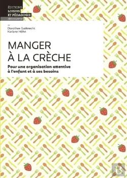 Bertrand.pt - Manger À La Crèche ; Pour Une Organisation Attentive À L'Enfant Et À Ses Besoins
