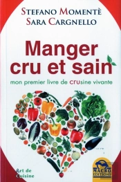 Manger Cru Et Sain - Mon Premier Livre De Crusine Vivante