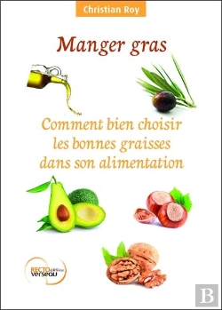 Bertrand.pt - Manger Gras - Comment Bien Choisir Les Bonnes Graisses Dans Son Alimentation
