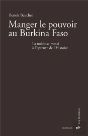 Manger Le Pouvoir Au Burkina Faso ; La Noblesse Mossi À L'Épreuve De L'Histoire