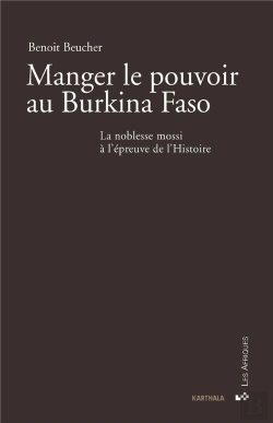 Bertrand.pt - Manger Le Pouvoir Au Burkina Faso ; La Noblesse Mossi À L'Épreuve De L'Histoire