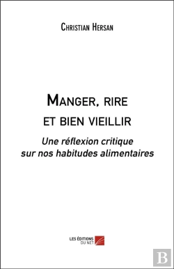 Bertrand.pt - Manger, Rire Et Bien Vieillir ; Une Réflexion Critique Sur Nos Habitudes Alimentaires