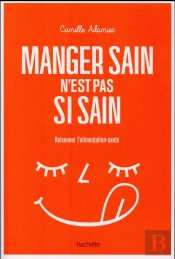 Manger Sain N'Est Pas Si Sain