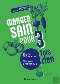 Bertrand.pt - Manger Sain Pour Trois Fois Rien : 40 Menus À Moins De 3 Euros ; 250 Recettes