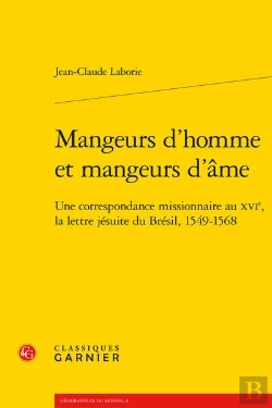 Bertrand.pt - Mangeurs D'Homme Et Mangeurs D'Ame - Une Correspondance Missionnaire Au Xvie, La - Une Correspondanc
