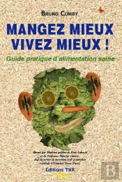 Mangez Mieux, Vivez Mieux ! Guide Pratique D'Alimentation Saine