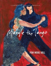 Mangle The Tango: It'S Better To Fall Then To Never Dance At All