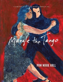 Bertrand.pt - Mangle The Tango: It'S Better To Fall Then To Never Dance At All