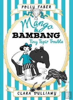 Bertrand.pt - Mango & Bambang: Tiny Tapir Trouble (Book 3)