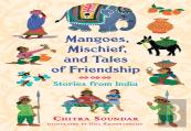 Mangoes, Mischief, And Tales Of Friendship: Stories From India