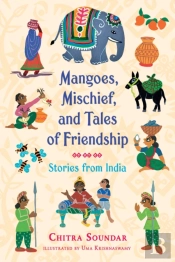 Mangoes, Mischief, And Tales Of Friendship: Stories From India
