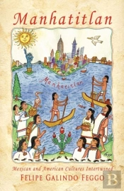 Manhatitlan. An Interwining Of Mexican And American Cultures