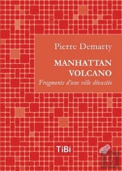 Manhattan Volcano ; Fragments D'Une Ville Dévastée