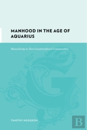 Manhood In The Age Of Aquarius
