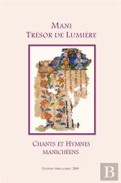 Mani: Tresor De Lumiere - Chants Et Hymnes Manicheens