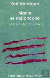 Manie Et Mélancolie ; Sur Les Troubles Bipolaires