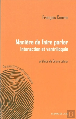 Bertrand.pt - Manières De Faire Parler ; Interaction Et Ventriloquie