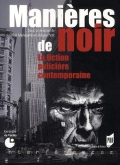 Manières De Noir ; La Fiction Policière Contemporaine