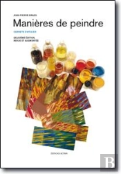 Manières De Peindre - Deuxième Édition Revue Et Augmentée : Carnets D'Atelier