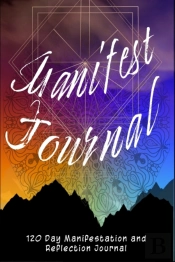 Manifest Journal - 120 Day Reflections, Lists And Exercises