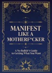 Manifest Like A Motherf*Cker