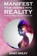 Manifest Your Desires Into Reality