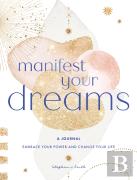 Manifest Your Dreams: A Journal