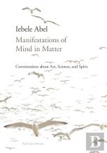 Manifestations Of Mind In Matter
