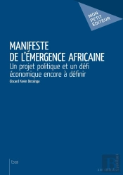 Manifeste De L'Émergence Africaine ; Un Projet Politique Et Un Défi Économique Encore À Définir