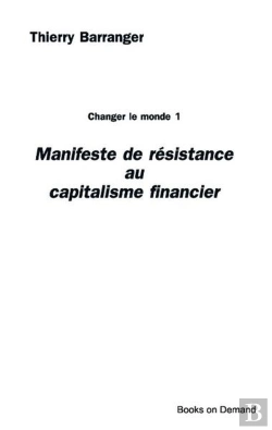Bertrand.pt - Manifeste De Résistance Au Capitalisme Financier ; Changer Le Monde 1