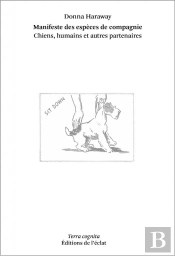 Manifeste Des Espèces De Compagnie ; Chiens, Humains Et Autres Genres Significatifs