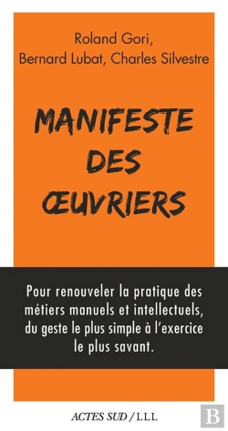 Bertrand.pt - Manifeste Des Oeuvriers ; Artistes, Soignants, Éducateurs, Magistrats, Chercheurs, Journalistes, Acteurs Du Mouvement Social, Pour Un Retour À L'Oeuvre