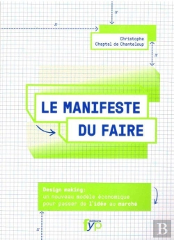 Bertrand.pt - Manifeste Du Faire ; Nouveau Modèle Économique Pour Passer De L'Idée Au Marché