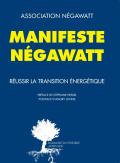 Manifeste Négawatt ; Réussir La Transition Énergétique