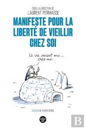 Manifeste Pour La Liberté De Vieillir Chez Soi