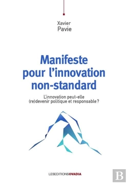 Bertrand.pt - Manifeste Pour L'Innovation Non-Standard : L'Innovation Peut-Elle (Re)Devenir Politique Et Responsable