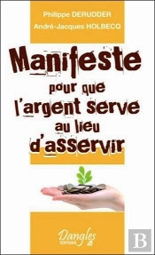Manifeste Pour Que L'Argent Serve Au Lieu D'Asservir