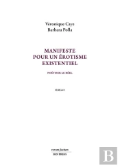 Manifeste Pour Un Érotisme Existentiel. Poétiser Le Réel