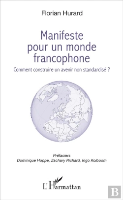 Bertrand.pt - Manifeste Pour Un Monde Francophone ; Comment Construire Un Avenir Non Standarsidé ?