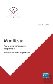 Manifeste ; Pour Une Franc-Maçonnerie D'Aujourd'Hui ; Autres Textes Maçonniques