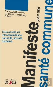 Manifeste Pour Une Santé Commune : Trois Santés En Interdépendance : Naturelle, Sociale, Humaine