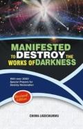 Manifested To Destroy The Works Of Darkness