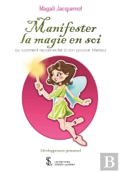 Manifester La Magie En Soi : Ou  Comment Reconnecter À Son  Pouvoir Intérieur